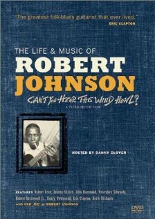 Can't You Hear the Wind Howl? The Life & Music of Robert Johnson (1998)