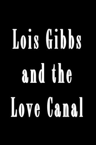 Lois Gibbs and the Love Canal (1982)